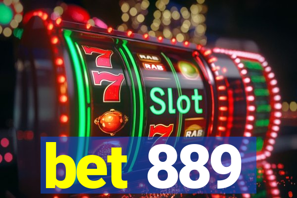 bet 889